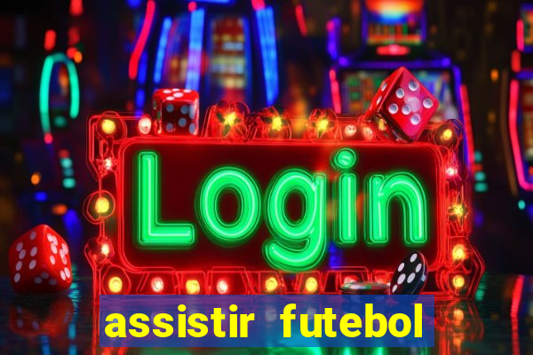 assistir futebol online multi canais